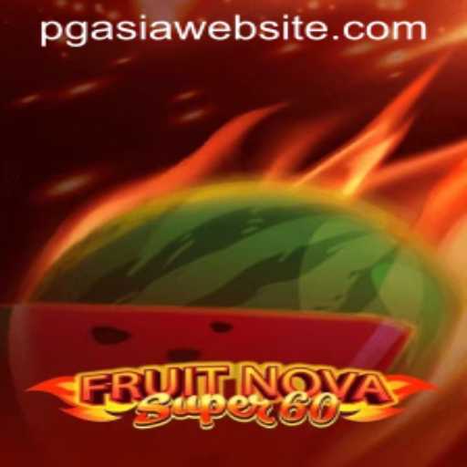 Experience the Exhilaration of FruitNovaSuper60: A Fresh Take on Classic Slot Gaming with PGAsia